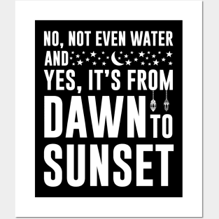 No Not Even Water And Yes It's From Dawn to Sunset Ramadan 2023 Posters and Art